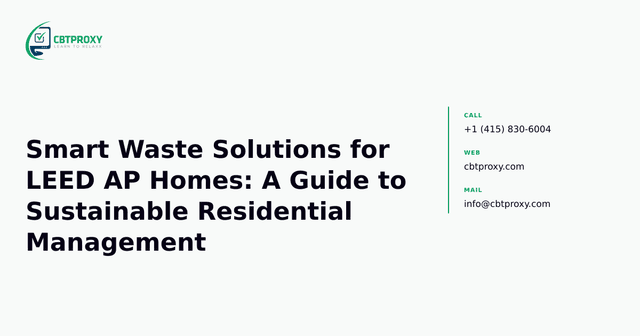 Smart Waste Solutions for LEED AP Homes: A Guide to Sustainable Residential Management — CBTProxy blog banner