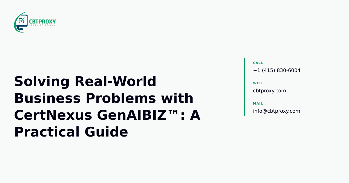 Solving Real-World Business Problems with CertNexus GenAIBIZ™: A Practical Guide — CBTProxy blog banner