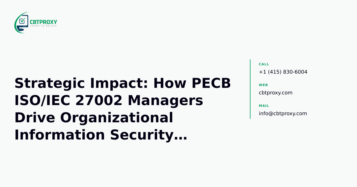 Strategic Impact: How PECB ISO/IEC 27002 Managers Drive Organizational Information Security & ISMS Success — CBTProxy blog banner