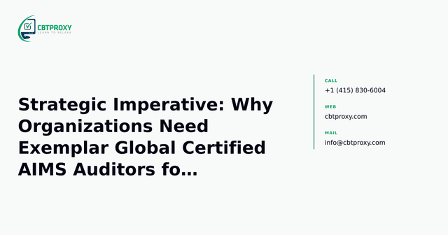 Strategic Imperative: Why Organizations Need Exemplar Global Certified AIMS Auditors for Responsible AI — CBTProxy blog banner