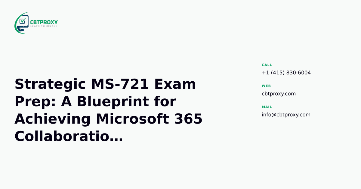 Strategic MS-721 Exam Prep: A Blueprint for Achieving Microsoft 365 Collaboration Certification — CBTProxy blog banner
