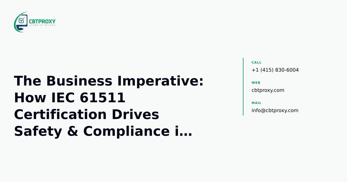 The Business Imperative: How IEC 61511 Certification Drives Safety & Compliance in Process Industries — CBTProxy blog banner