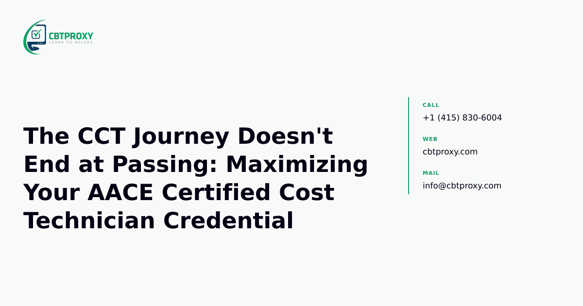 The CCT Journey Doesn't End at Passing: Maximizing Your AACE Certified Cost Technician Credential — CBTProxy blog banner