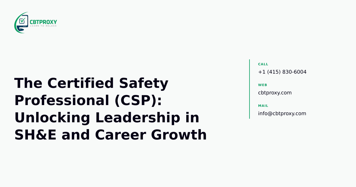 The Certified Safety Professional (CSP): Unlocking Leadership in SH&E and Career Growth — CBTProxy blog banner