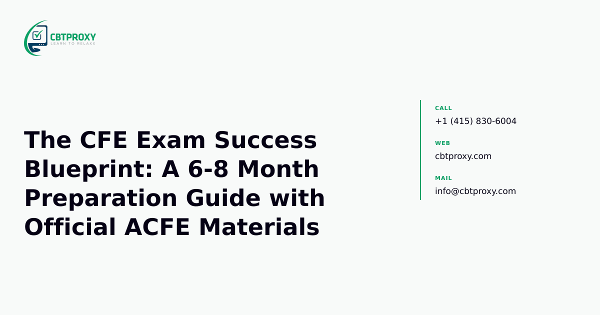 The CFE Exam Success Blueprint: A 6-8 Month Preparation Guide with Official ACFE Materials — CBTProxy blog banner