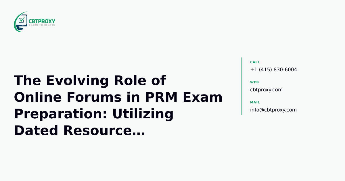 The Evolving Role of Online Forums in PRM Exam Preparation: Utilizing Dated Resources Effectively — CBTProxy blog banner