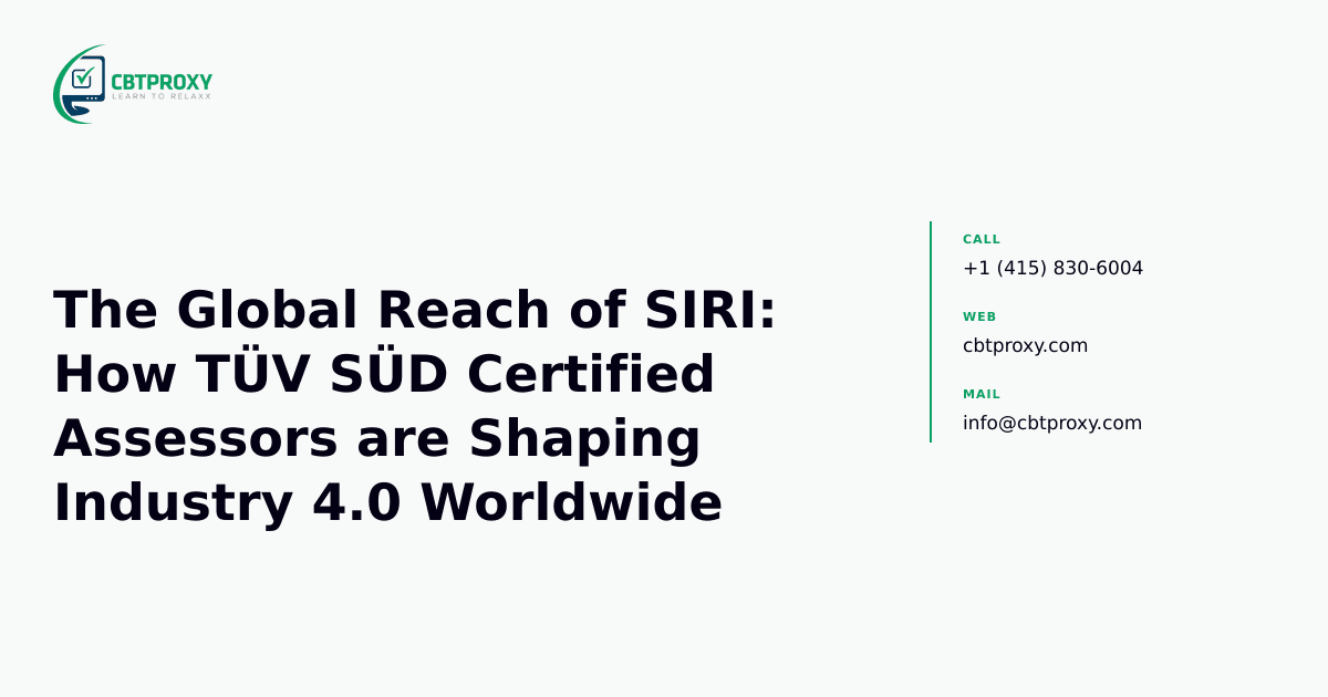 The Global Reach of SIRI: How TÜV SÜD Certified Assessors are Shaping Industry 4.0 Worldwide — CBTProxy blog banner