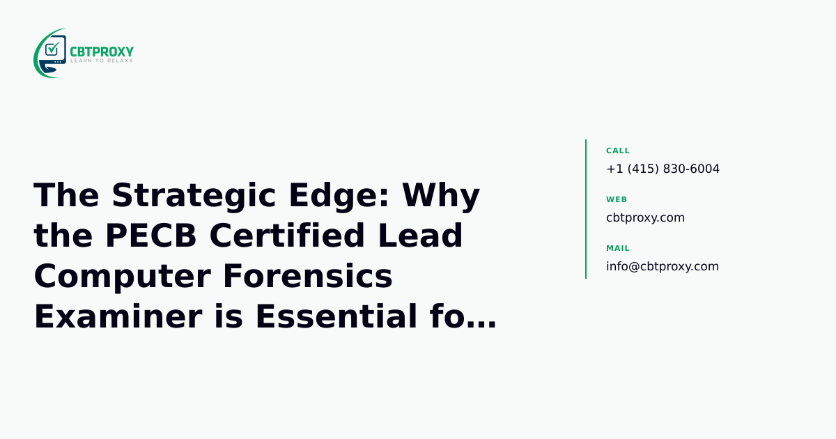 The Strategic Edge: Why the PECB Certified Lead Computer Forensics Examiner is Essential for Advanced Digital Investigations — CBTProxy blog banner