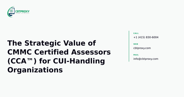 The Strategic Value of CMMC Certified Assessors (CCA™) for CUI-Handling Organizations — CBTProxy blog banner