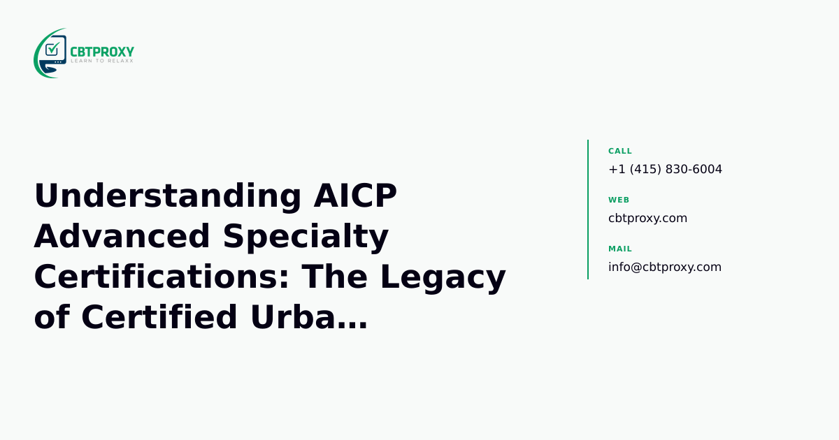 Understanding AICP Advanced Specialty Certifications: The Legacy of Certified Urban Designer and Beyond — CBTProxy blog banner
