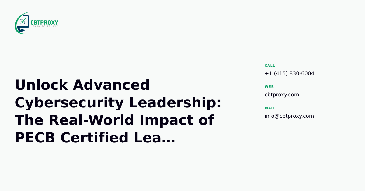 Unlock Advanced Cybersecurity Leadership: The Real-World Impact of PECB Certified Lead Cybersecurity Manager — CBTProxy blog banner