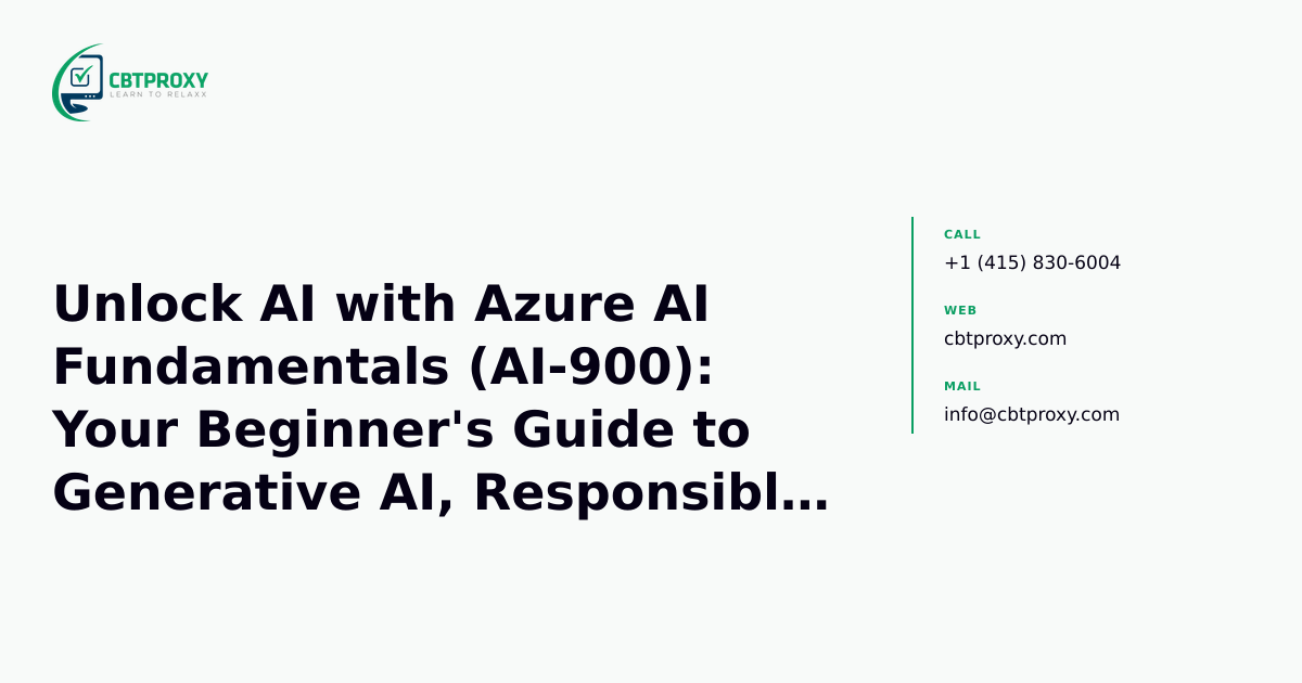 Unlock AI with Azure AI Fundamentals (AI-900): Your Beginner's Guide to Generative AI, Responsible AI, and Core Concepts — CBTProxy blog banner