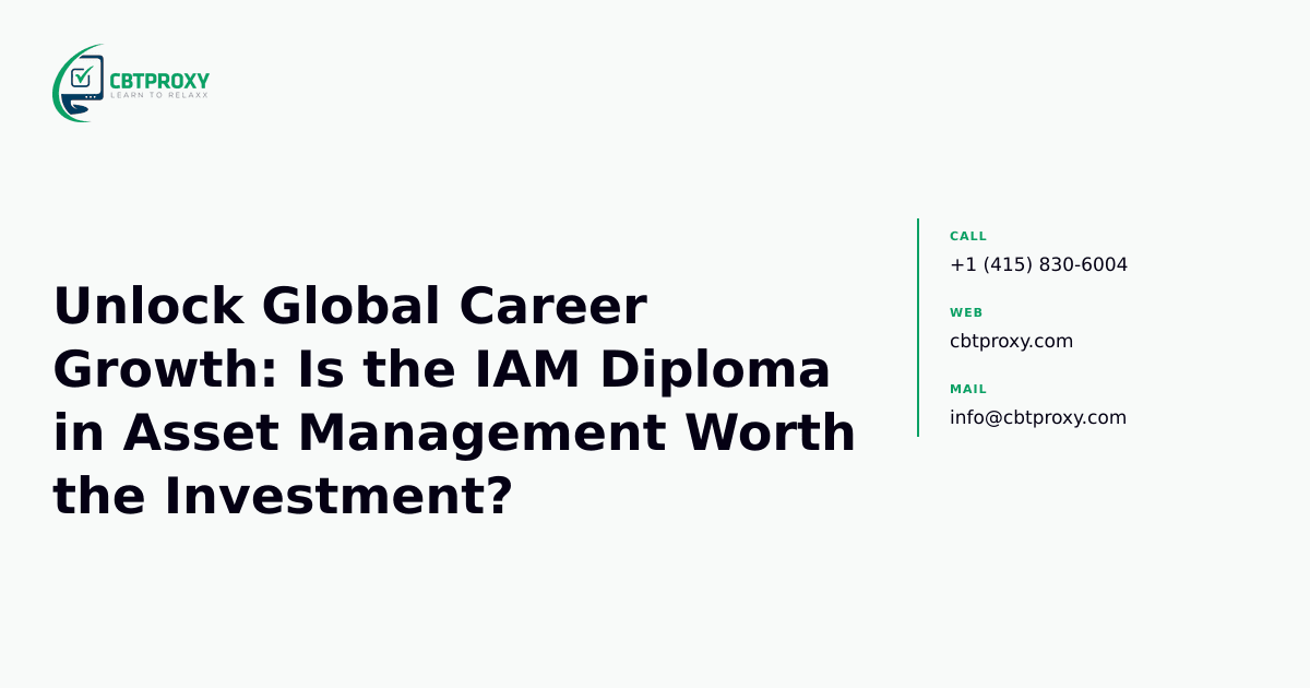 Unlock Global Career Growth: Is the IAM Diploma in Asset Management Worth the Investment? — CBTProxy blog banner