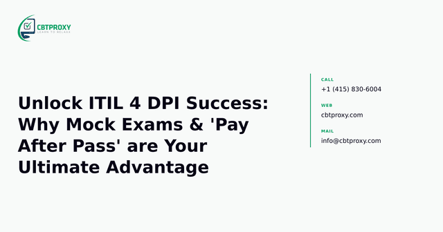 Unlock ITIL 4 DPI Success: Why Mock Exams & 'Pay After Pass' are Your Ultimate Advantage — CBTProxy blog banner