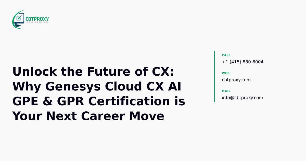 Unlock the Future of CX: Why Genesys Cloud CX AI GPE & GPR Certification is Your Next Career Move — CBTProxy blog banner
