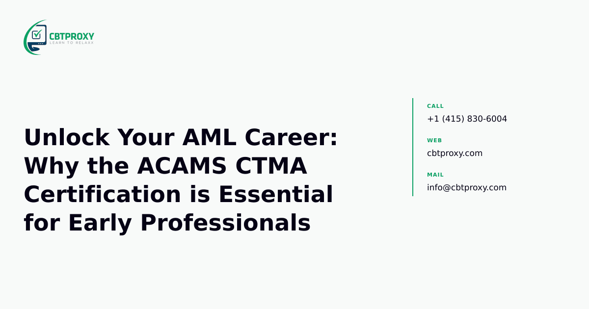 Unlock Your AML Career: Why the ACAMS CTMA Certification is Essential for Early Professionals — CBTProxy blog banner