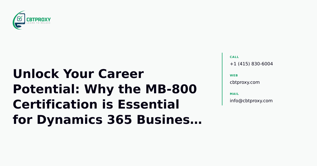 Unlock Your Career Potential: Why the MB-800 Certification is Essential for Dynamics 365 Business Central Consultants — CBTProxy blog banner