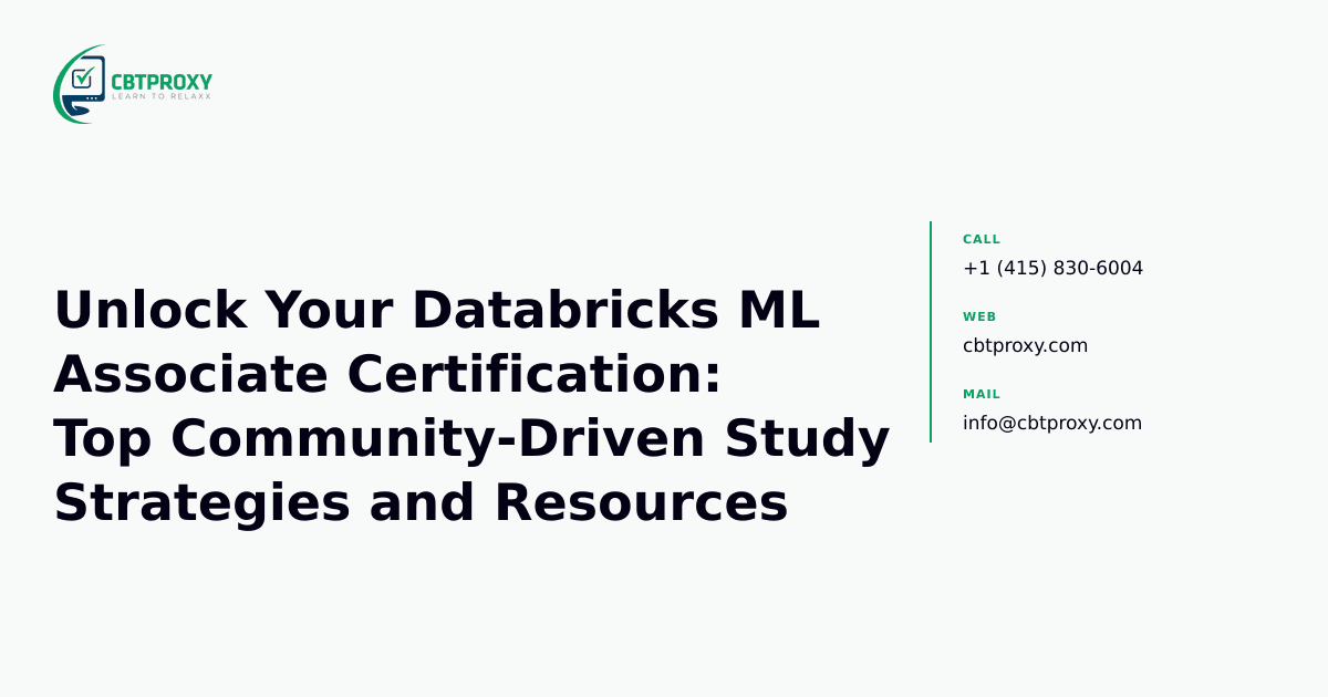 Unlock Your Databricks ML Associate Certification: Top Community-Driven Study Strategies and Resources — CBTProxy blog banner