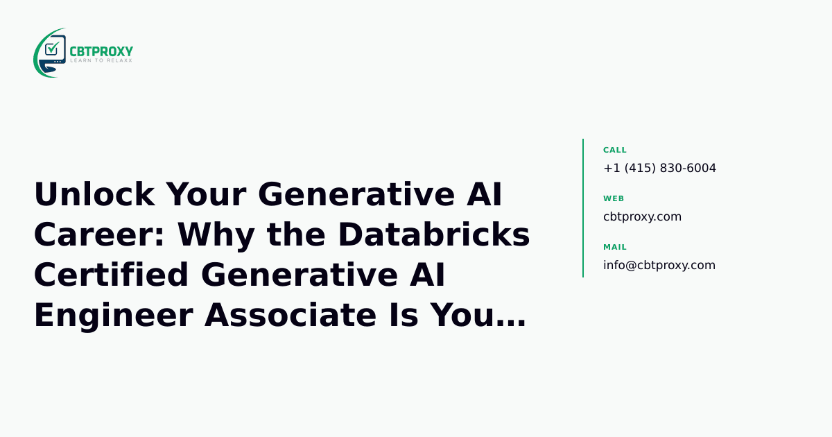 Unlock Your Generative AI Career: Why the Databricks Certified Generative AI Engineer Associate Is Your Next Big Step — CBTProxy blog banner