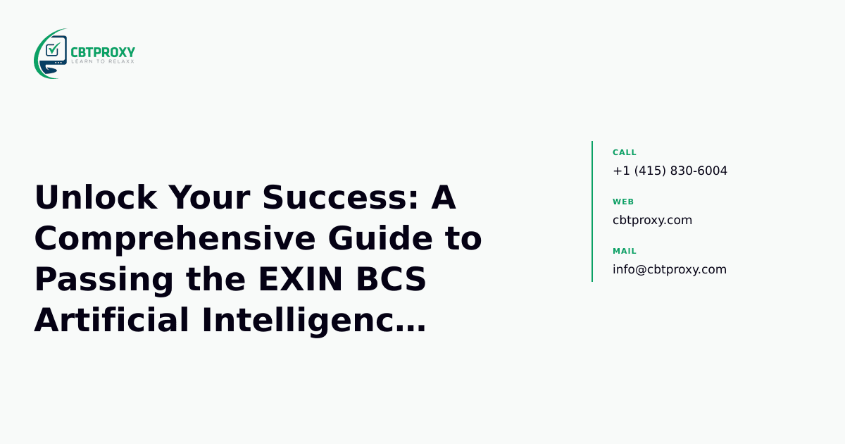 Unlock Your Success: A Comprehensive Guide to Passing the EXIN BCS Artificial Intelligence Foundation Exam — CBTProxy blog banner