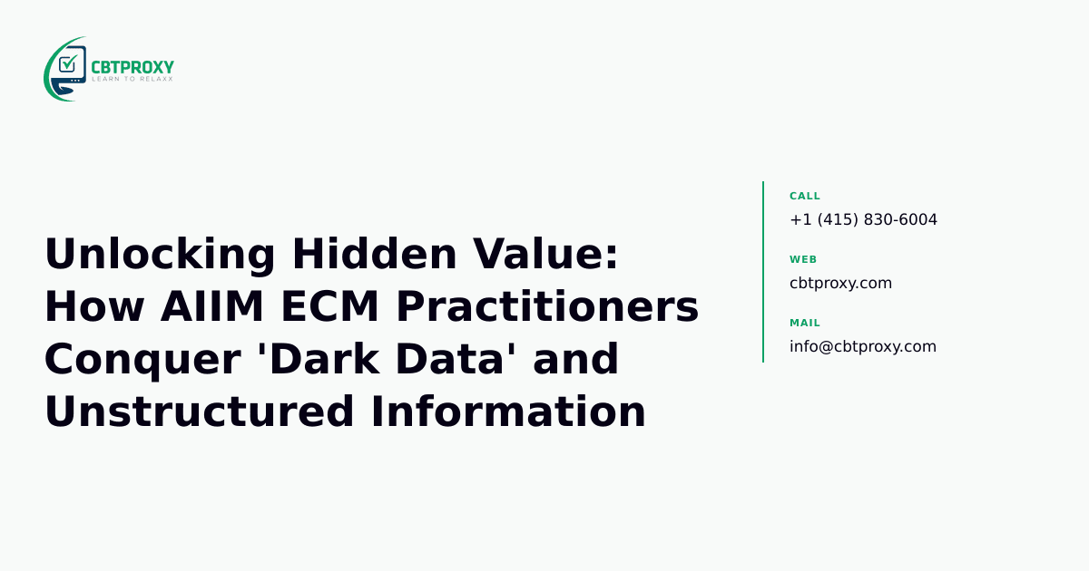 Unlocking Hidden Value: How AIIM ECM Practitioners Conquer 'Dark Data' and Unstructured Information — CBTProxy blog banner