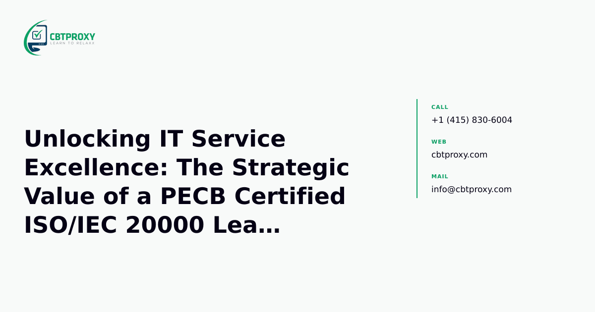 Unlocking IT Service Excellence: The Strategic Value of a PECB Certified ISO/IEC 20000 Lead Implementer — CBTProxy blog banner