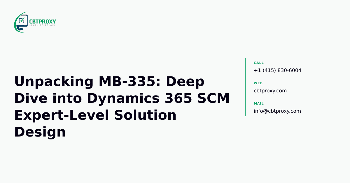 Unpacking MB-335: Deep Dive into Dynamics 365 SCM Expert-Level Solution Design — CBTProxy blog banner