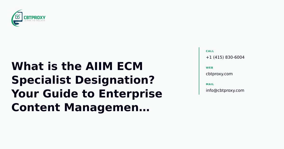 What is the AIIM ECM Specialist Designation? Your Guide to Enterprise Content Management Expertise — CBTProxy blog banner