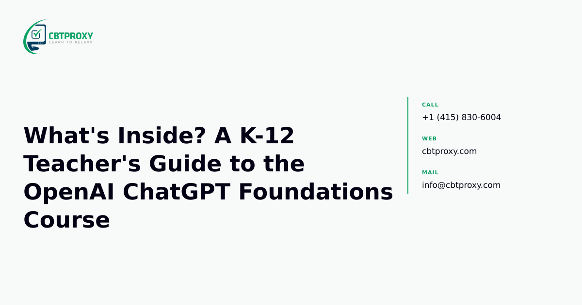 What's Inside? A K-12 Teacher's Guide to the OpenAI ChatGPT Foundations Course — CBTProxy blog banner