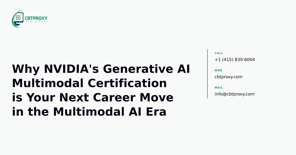Why NVIDIA's Generative AI Multimodal Certification is Your Next Career Move in the Multimodal AI Era — CBTProxy blog banner