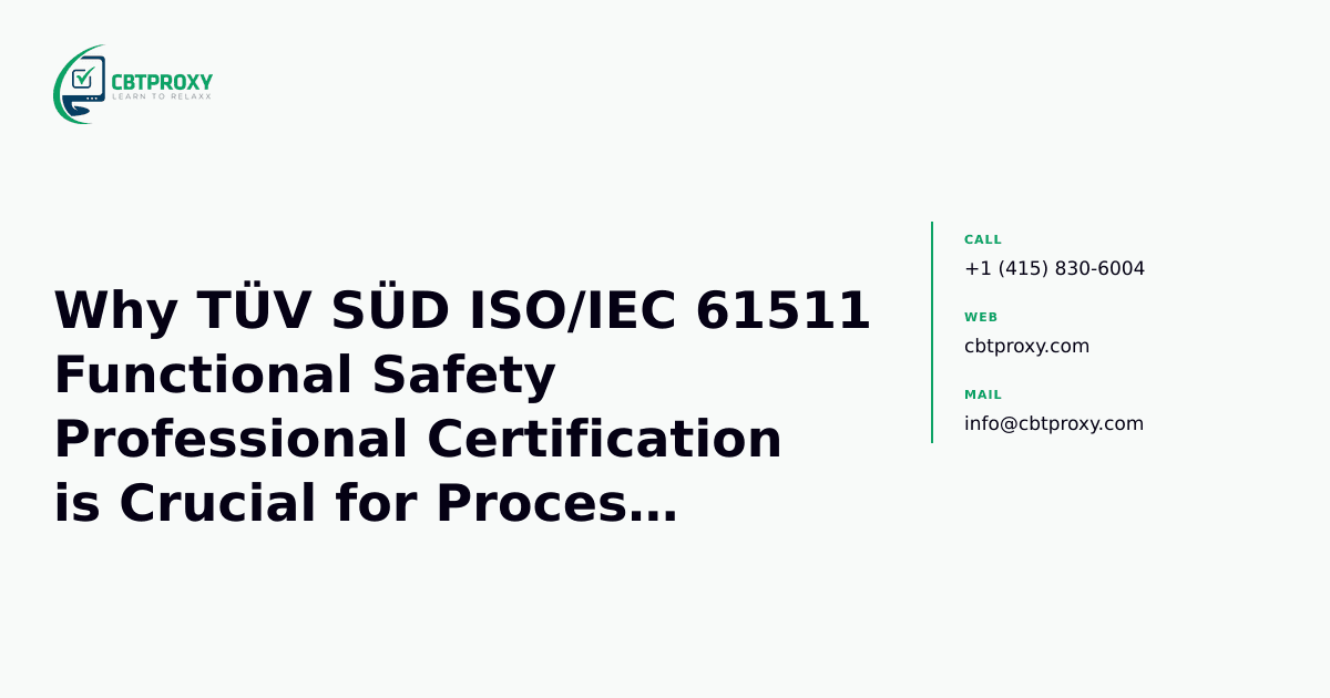 Why TÜV SÜD ISO/IEC 61511 Functional Safety Professional Certification is Crucial for Process Industry Experts — CBTProxy blog banner