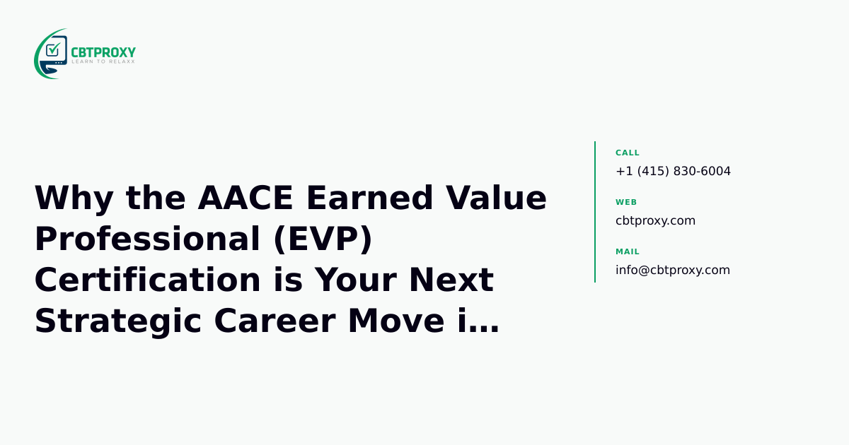 Why the AACE Earned Value Professional (EVP) Certification is Your Next Strategic Career Move in Project Controls — CBTProxy blog banner