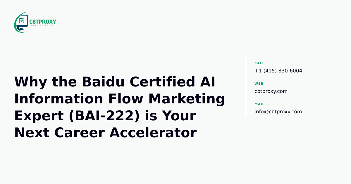 Why the Baidu Certified AI Information Flow Marketing Expert (BAI-222) is Your Next Career Accelerator — CBTProxy blog banner