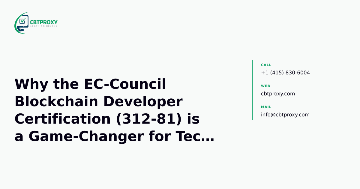 Why the EC-Council Blockchain Developer Certification (312-81) is a Game-Changer for Tech Professionals — CBTProxy blog banner