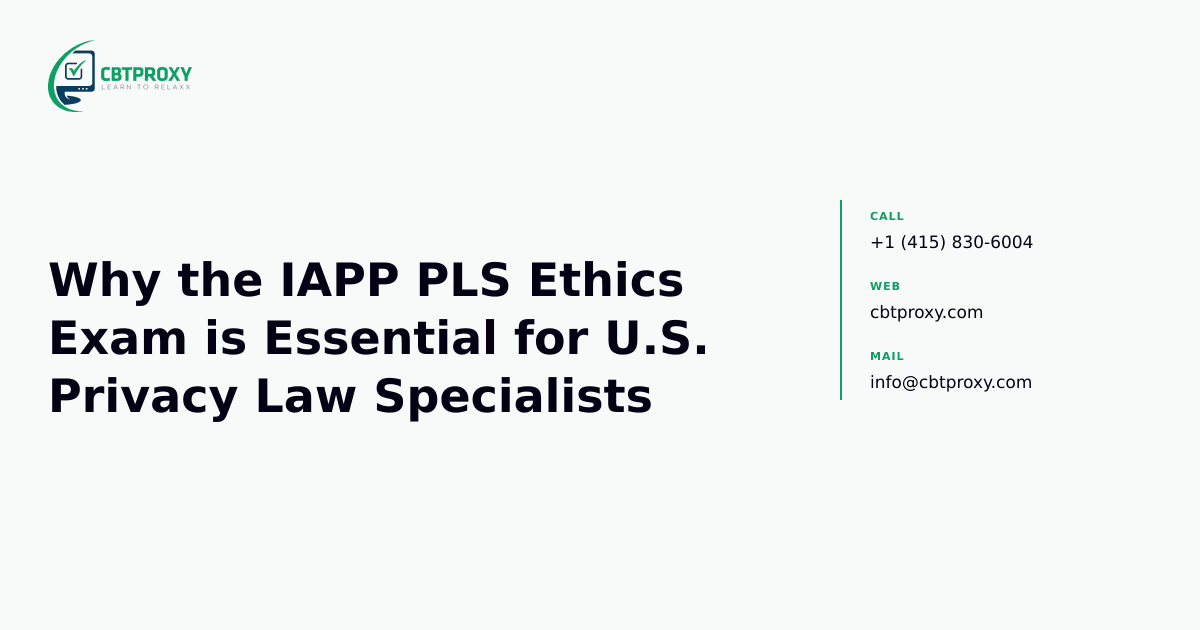 Why the IAPP PLS Ethics Exam is Essential for U.S. Privacy Law Specialists — CBTProxy blog banner