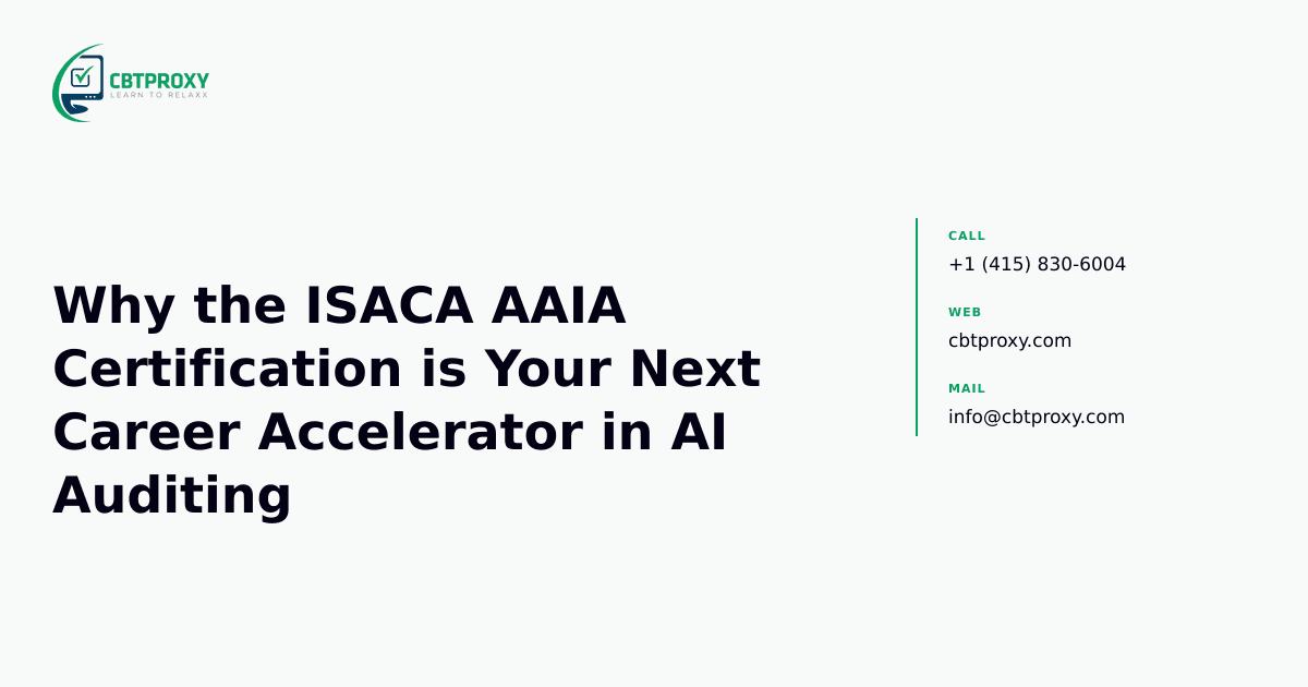 Why the ISACA AAIA Certification is Your Next Career Accelerator in AI Auditing — CBTProxy blog banner