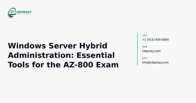 Windows Server Hybrid Administration: Essential Tools for the AZ-800 Exam — CBTProxy blog banner