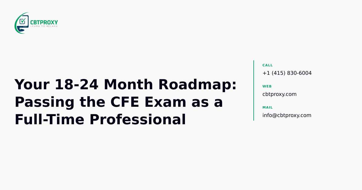 Your 18-24 Month Roadmap: Passing the CFE Exam as a Full-Time Professional — CBTProxy blog banner