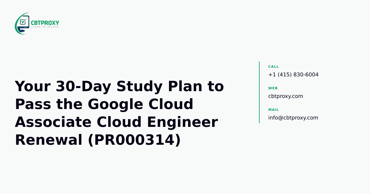 Your 30-Day Study Plan to Pass the Google Cloud Associate Cloud Engineer Renewal (PR000314) — CBTProxy blog banner