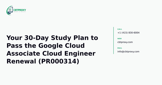 Your 30-Day Study Plan to Pass the Google Cloud Associate Cloud Engineer Renewal (PR000314) — CBTProxy blog banner