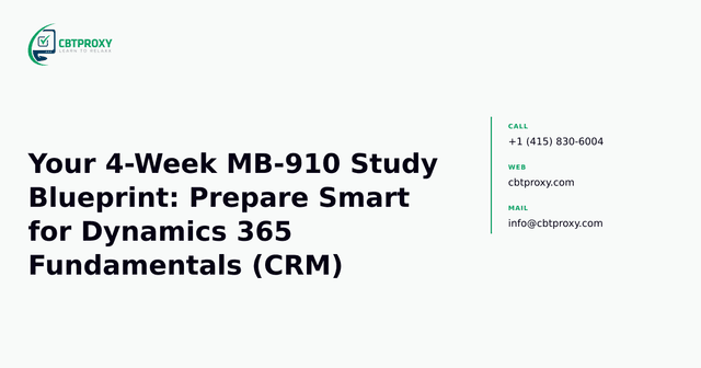 Your 4-Week MB-910 Study Blueprint: Prepare Smart for Dynamics 365 Fundamentals (CRM) — CBTProxy blog banner