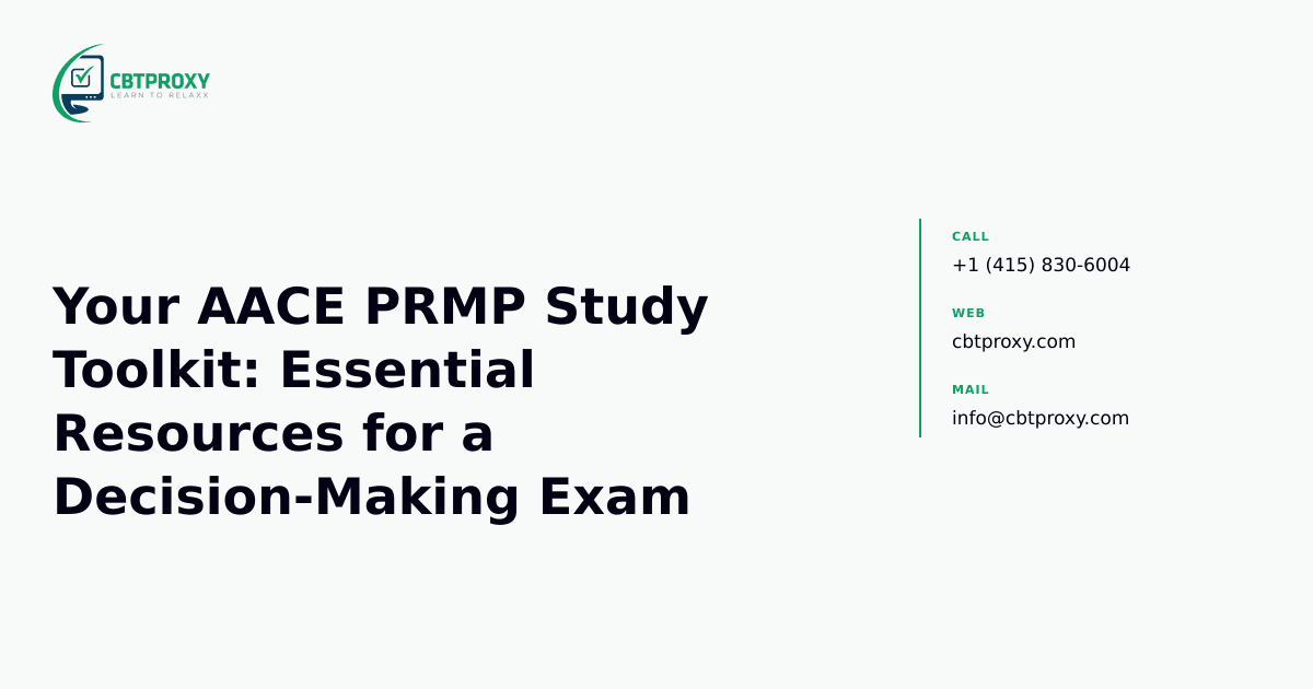 Your AACE PRMP Study Toolkit: Essential Resources for a Decision-Making Exam — CBTProxy blog banner