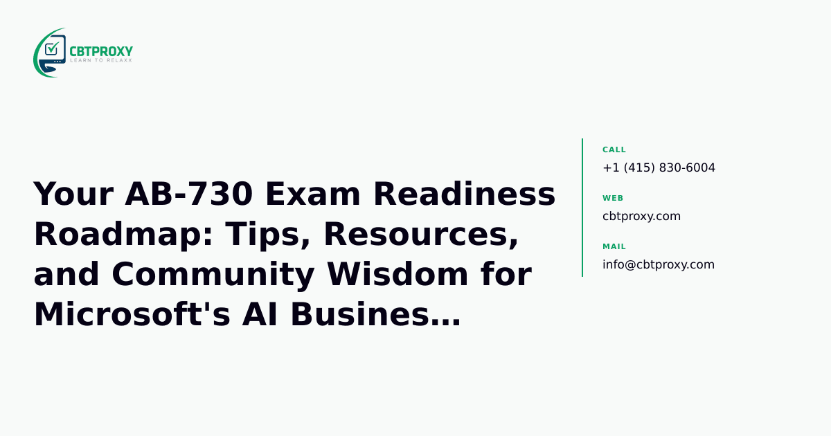 Your AB-730 Exam Readiness Roadmap: Tips, Resources, and Community Wisdom for Microsoft's AI Business Professional — CBTProxy blog banner
