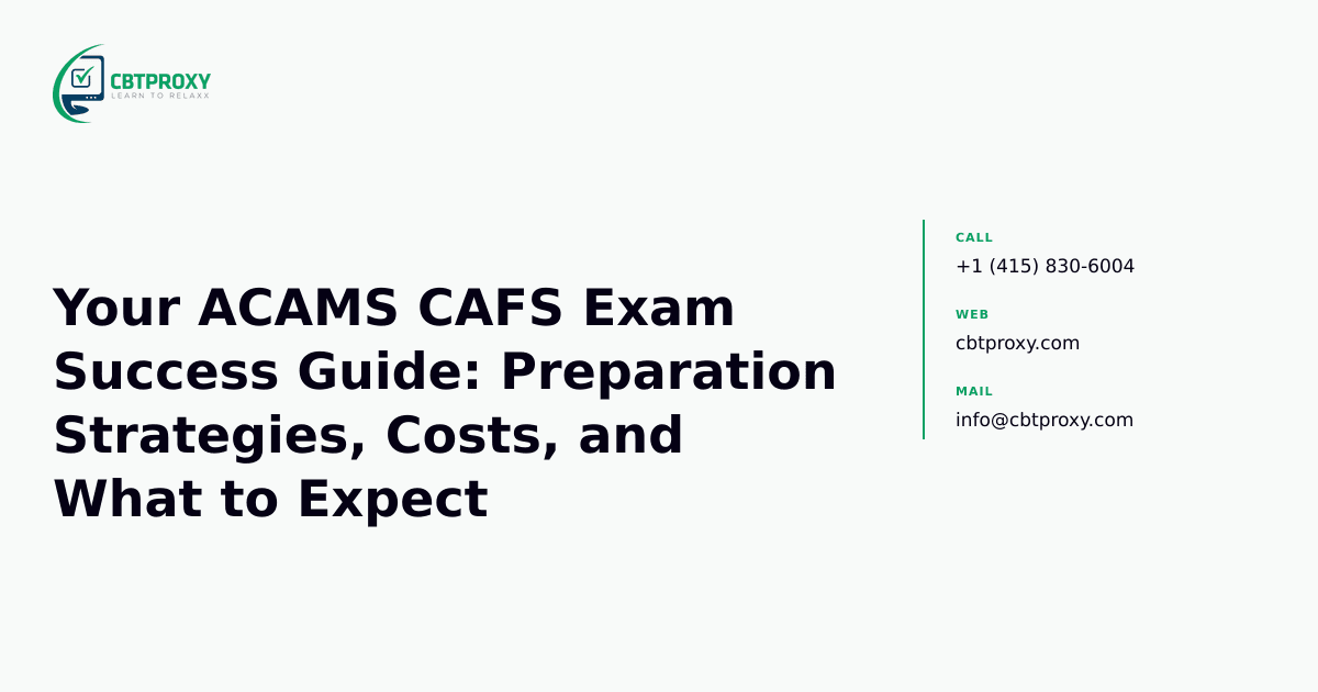 Your ACAMS CAFS Exam Success Guide: Preparation Strategies, Costs, and What to Expect — CBTProxy blog banner