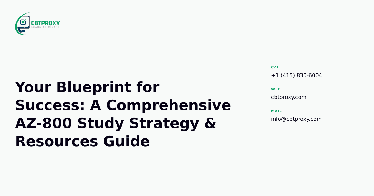 Your Blueprint for Success: A Comprehensive AZ-800 Study Strategy & Resources Guide — CBTProxy blog banner