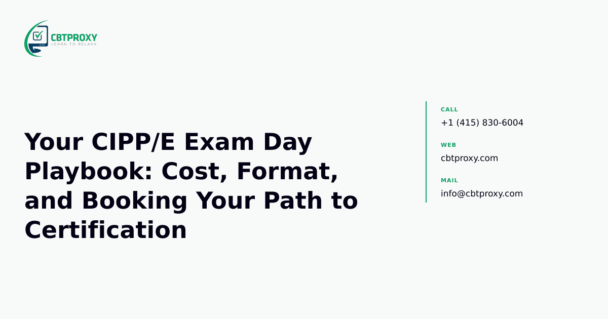 Your CIPP/E Exam Day Playbook: Cost, Format, and Booking Your Path to Certification — CBTProxy blog banner