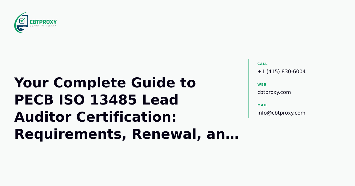 Your Complete Guide to PECB ISO 13485 Lead Auditor Certification: Requirements, Renewal, and Ethical Practice — CBTProxy blog banner