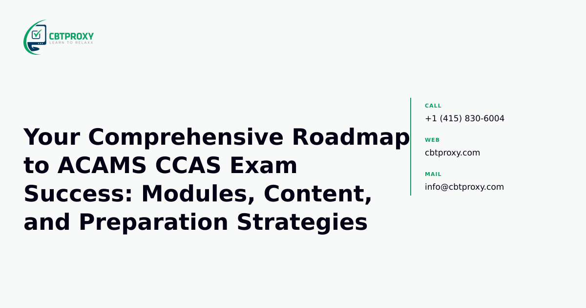 Your Comprehensive Roadmap to ACAMS CCAS Exam Success: Modules, Content, and Preparation Strategies — CBTProxy blog banner