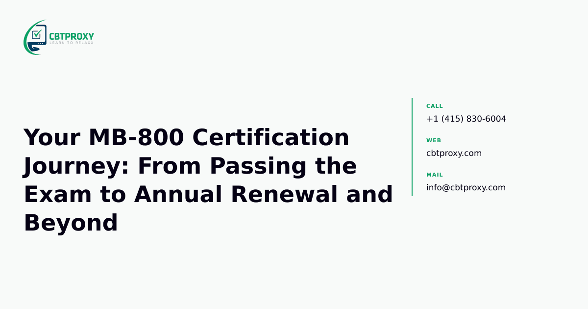 Your MB-800 Certification Journey: From Passing the Exam to Annual Renewal and Beyond — CBTProxy blog banner