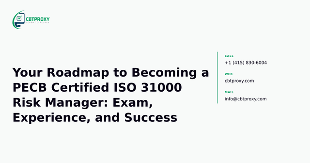 Your Roadmap to Becoming a PECB Certified ISO 31000 Risk Manager: Exam, Experience, and Success — CBTProxy blog banner